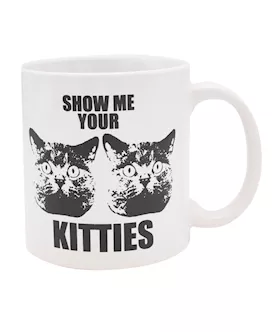 Attitude Mug Show Me Your Kitties  22 oz